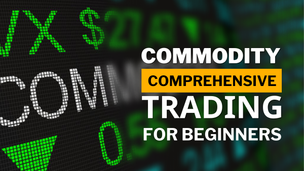 Getting Acquainted with Commodity Trading Gold, Oil, and Agricultural Products